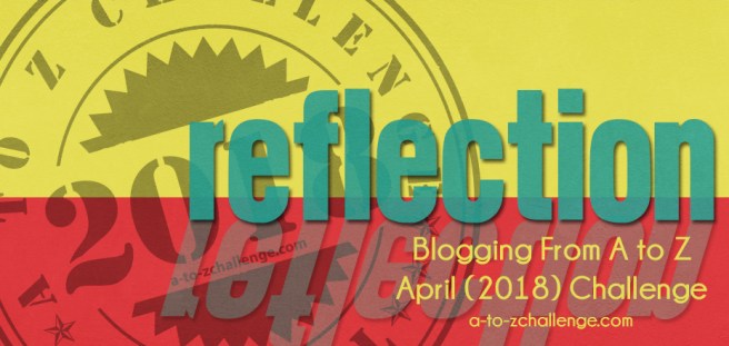 Reflection A to Z Challenge