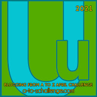 Blogging from A to Z April Challenge a-to-zchallenge.com Uu